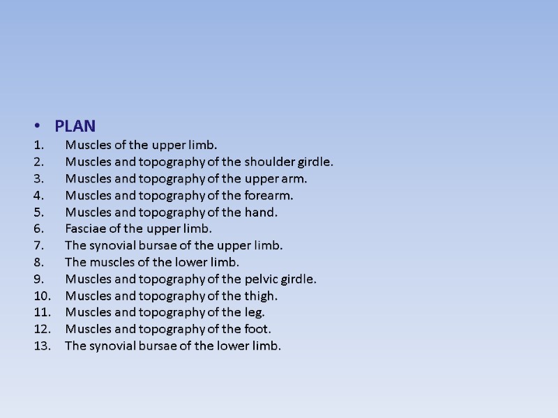 PLAN Muscles of the upper limb. Muscles and topography of the shoulder girdle. Muscles